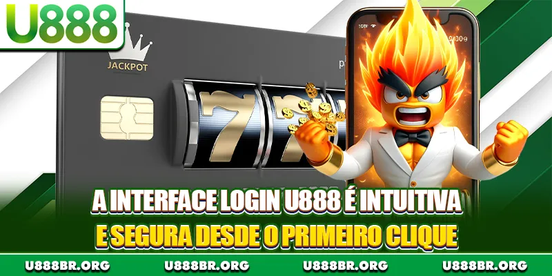 A interface login U888 é intuitiva e segura desde o primeiro clique