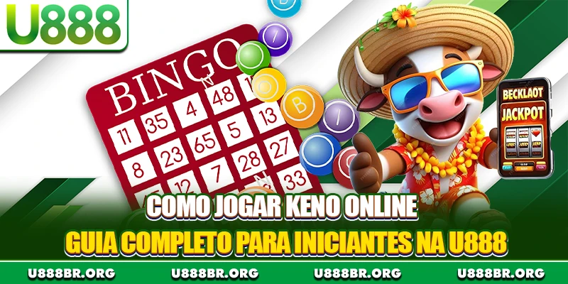 Como Jogar Keno Online - Guia Completo Para Iniciantes Na U888
