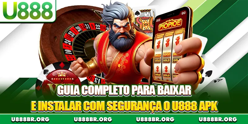 Guia completo para baixar e instalar com segurança o U888 APK
