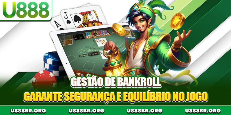 Gestão de bankroll garante segurança e equilíbrio no jogo