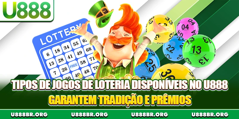 Tipos de jogos de loteria disponíveis no U888 garantem tradição e prêmios